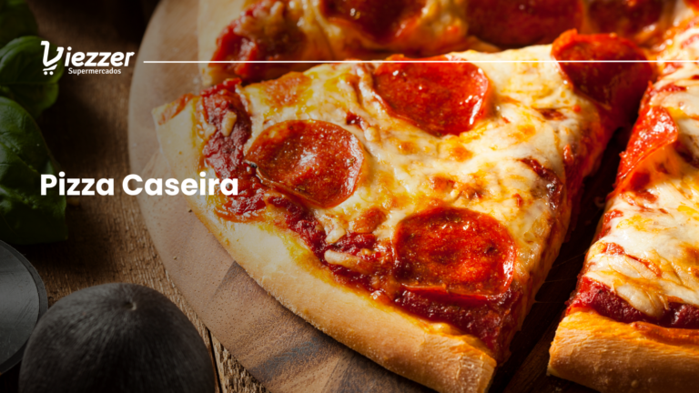 Faça uma pizza caseira deliciosa - Super Viezzer