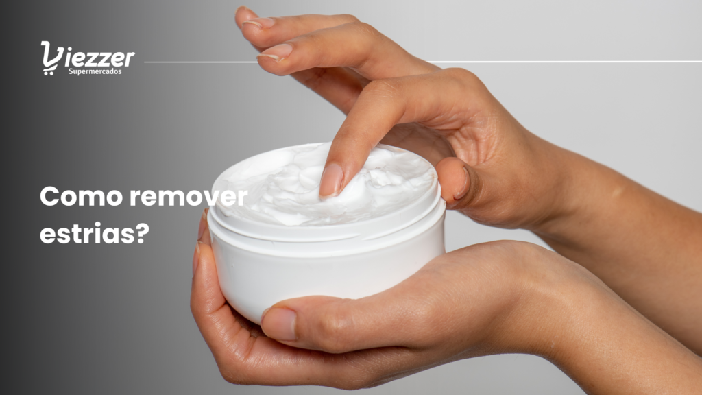 Conheça formas de remover estrias com produtos do Viezzer.