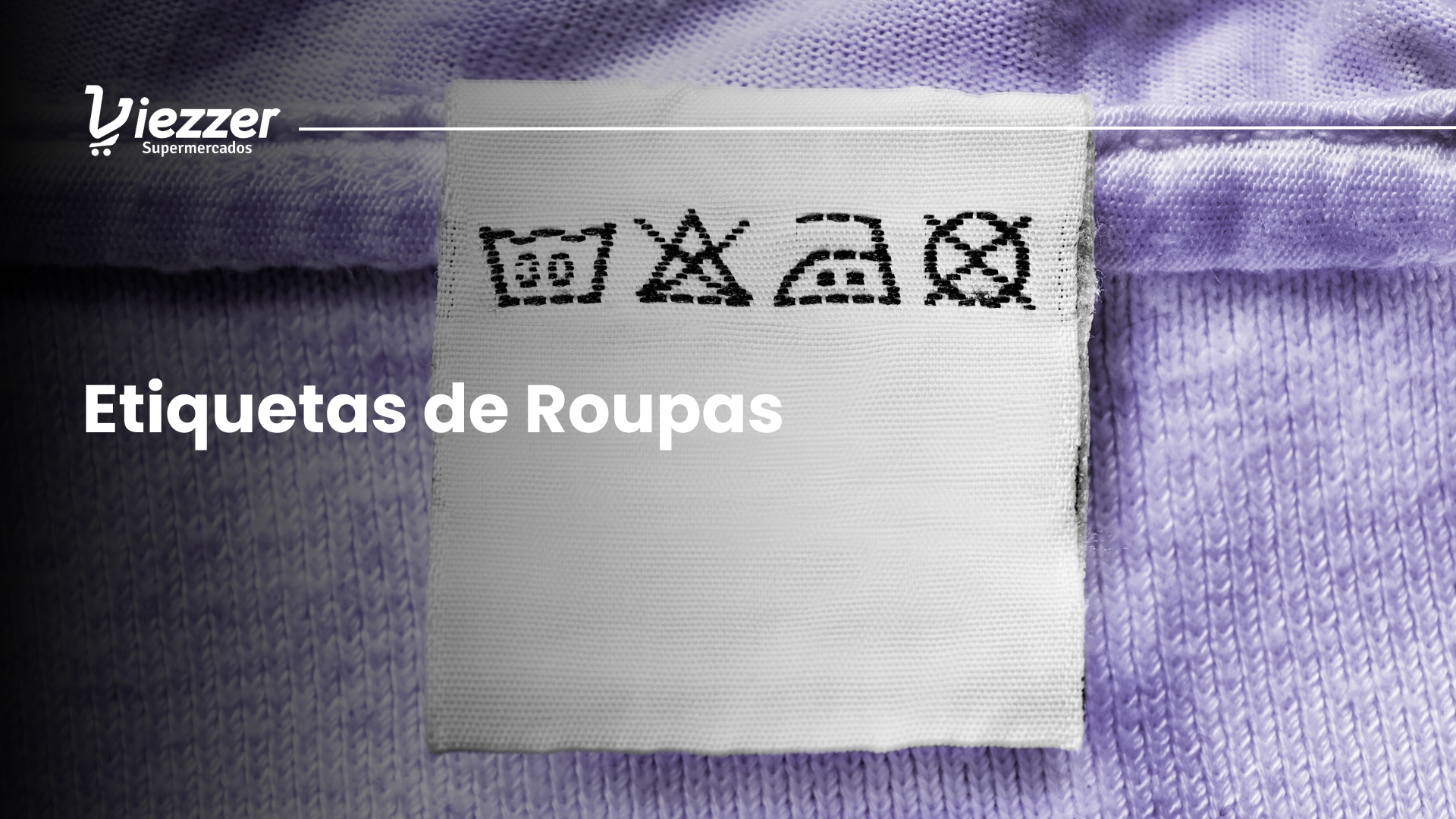 Saiba o que significam os símbolos das etiquetas de roupas com esse artigo do Viezzer Supermercados.