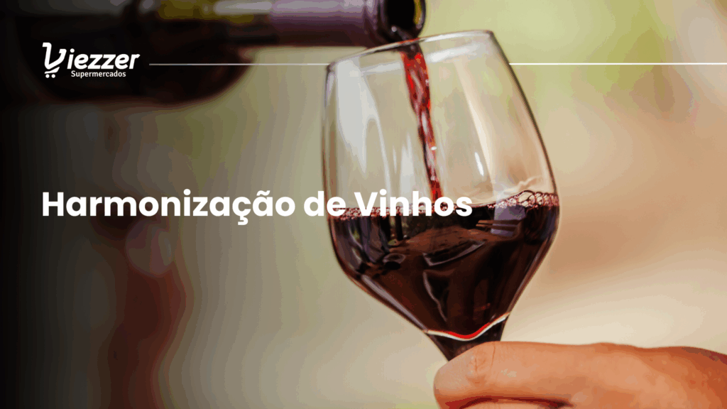 Saiba tudo sobre harmonização de vinhos nesse artigo exclusivo do Viezzer Supermercados.
