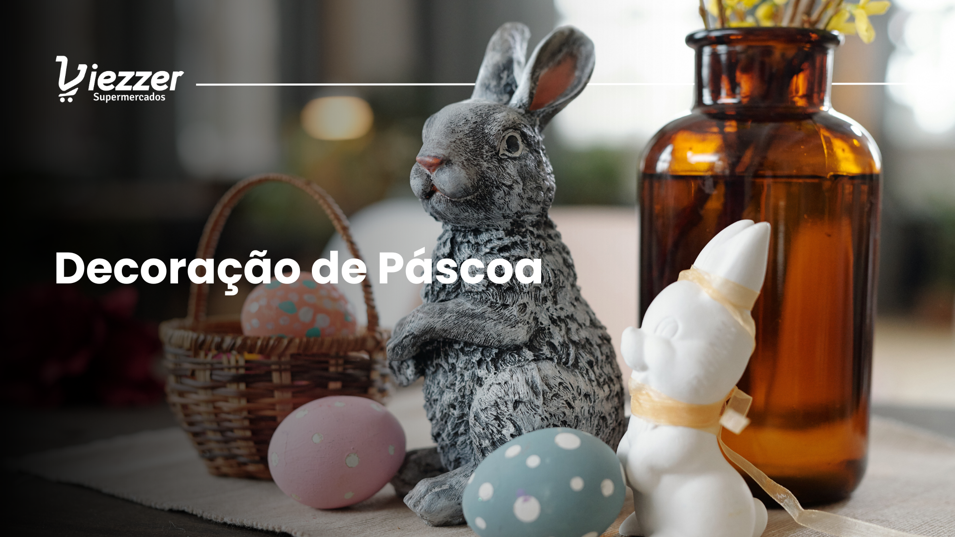 Confira uma linda decoração de páscoa com esse artigo exclusivo do Viezzer Supermercados.