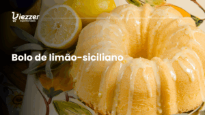 Aprenda a fazer o melhor bolo de limão-siciliano com o Viezzer