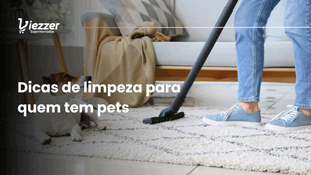 Veja dicas de limpeza para quem tem pets em casa com o Viezzer.