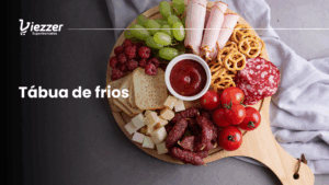 saiba como fazer uma tábua de frios com o Viezzer