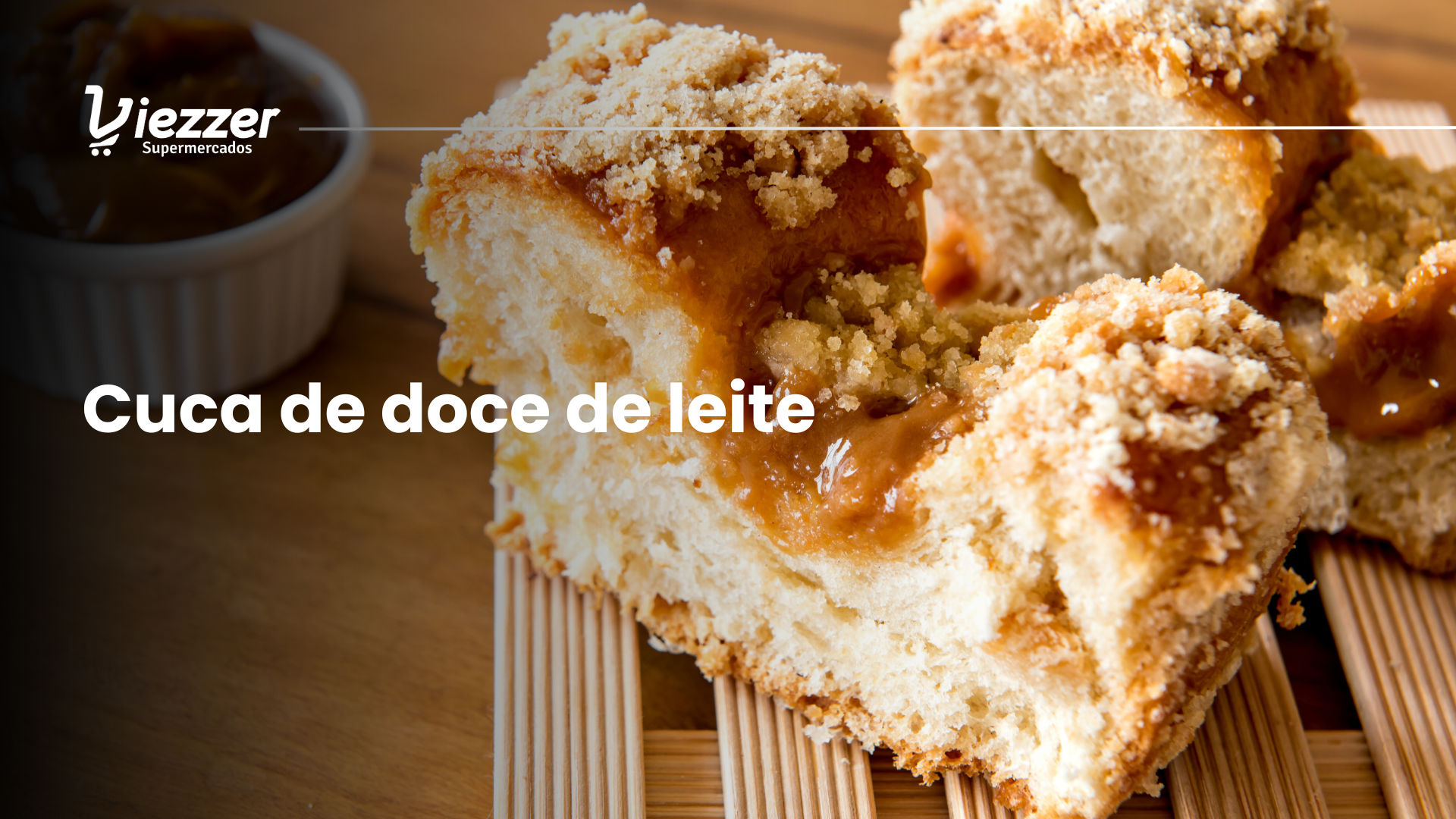 Aprenda fazer uma cuca de doce de leite maravilhosa com o Viezzer!