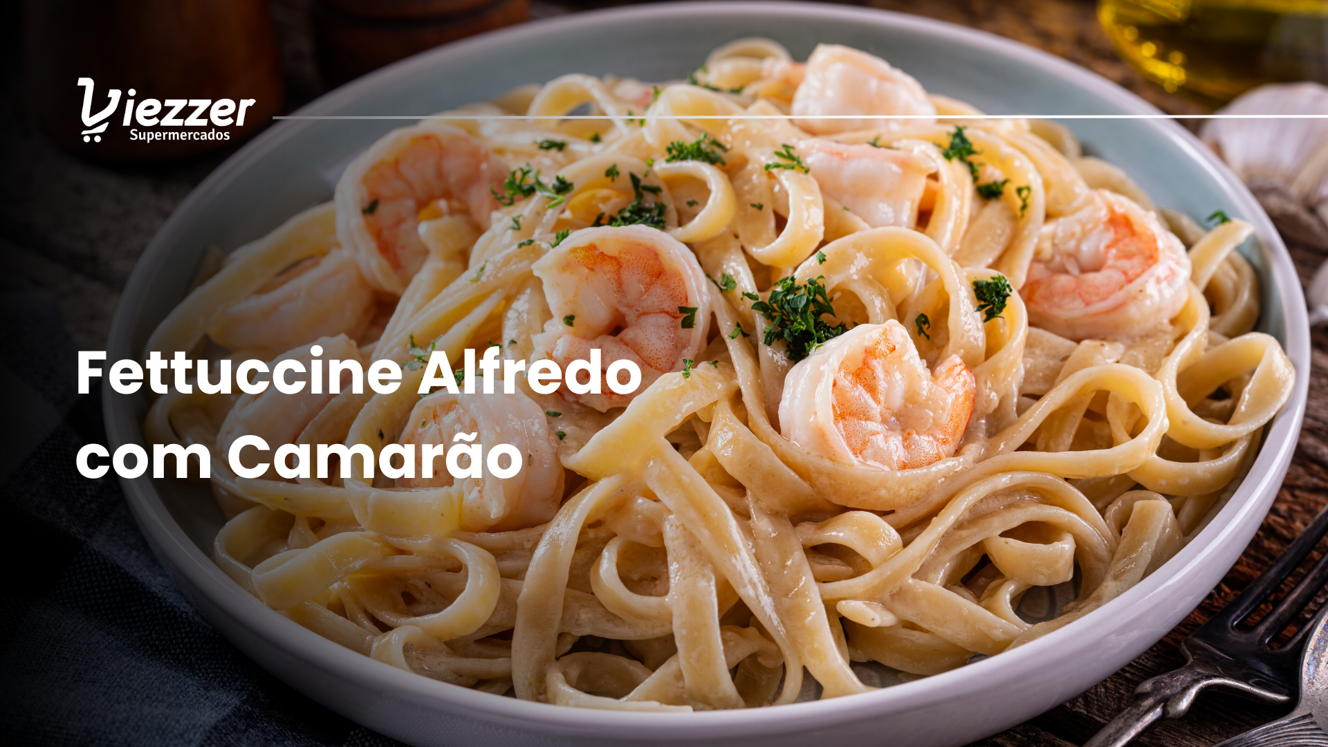 veja como fazer o delicioso fettuccine alfredo com camarão no Viezzer!