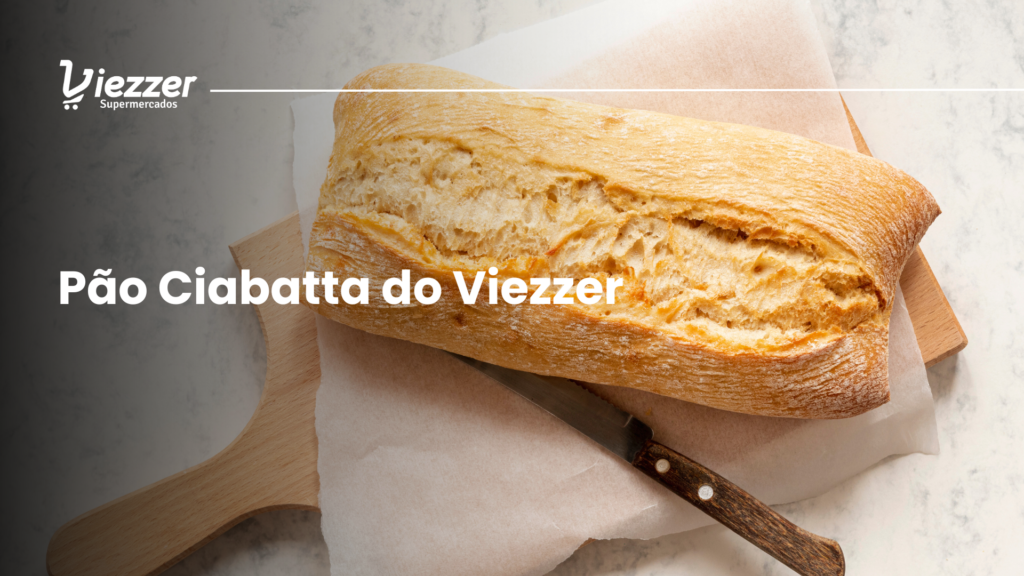 Leia tudo sobre o pão ciabatta do Viezzer!